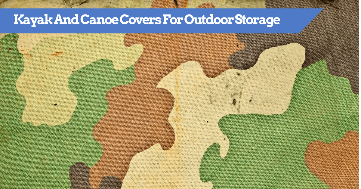 Guide To The Best Kayak & Canoe Covers For Outdoor Storage (Review)
