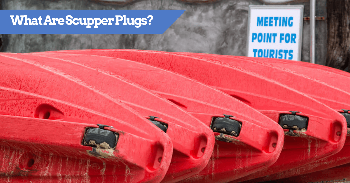 What Are Scupper Plugs Used For? And Why Plug Kayak Deck Holes?