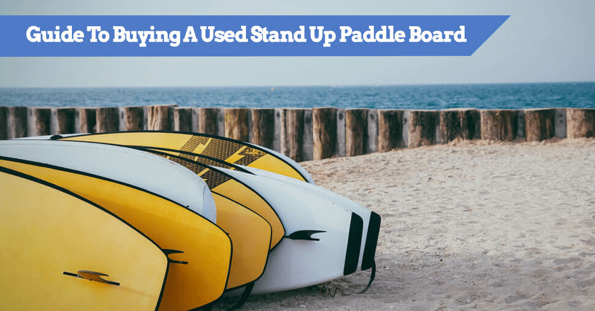 Guide To Buying A Used Stand Up Paddle Board ** SECRET'S OUT