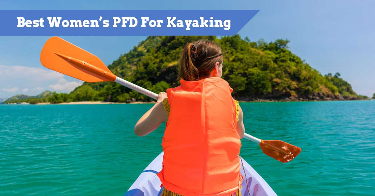 Best Women's PFD For Kayaking [2024] Life Vests & Jackets