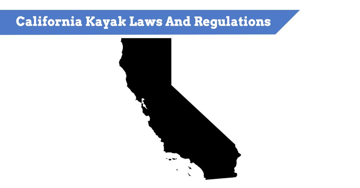 California Kayak and Boating Laws Rules & Regulations Explained