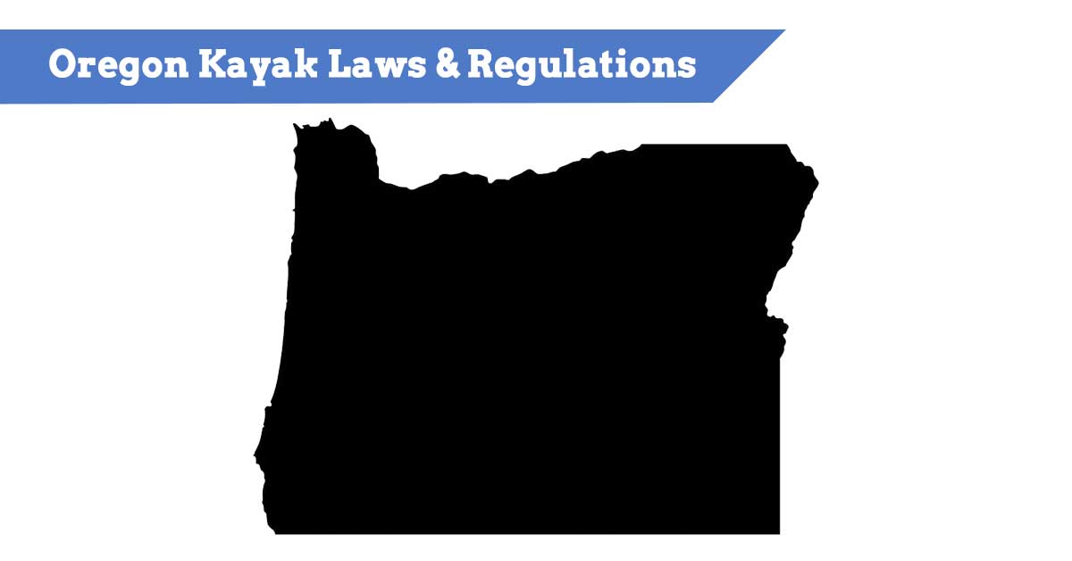 Oregon Kayak and Boating Regulation Laws (Life Vest & Alcohol too)