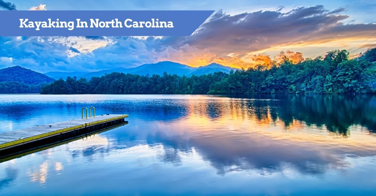 7 MUST SEE Places to Kayak in North Carolina NC Kayaking