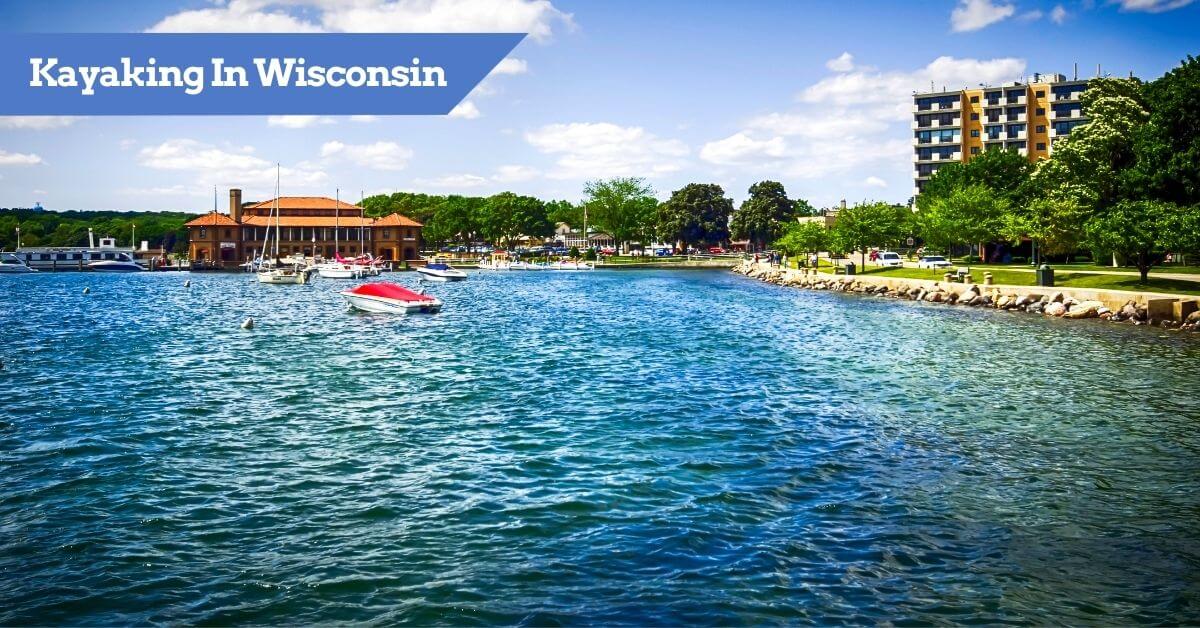 12 Best Places to go Kayaking in Wisconsin [PADDLES UP!]