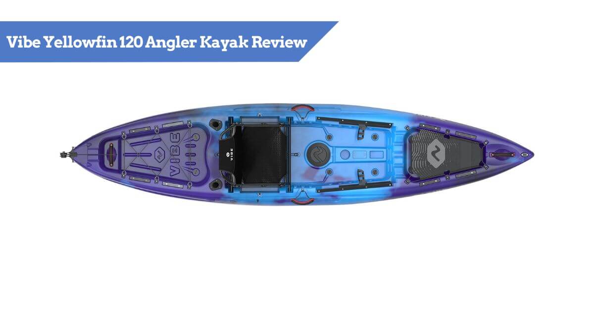 Vibe Yellowfin 120 Angler Kayak Review & Features for 2025