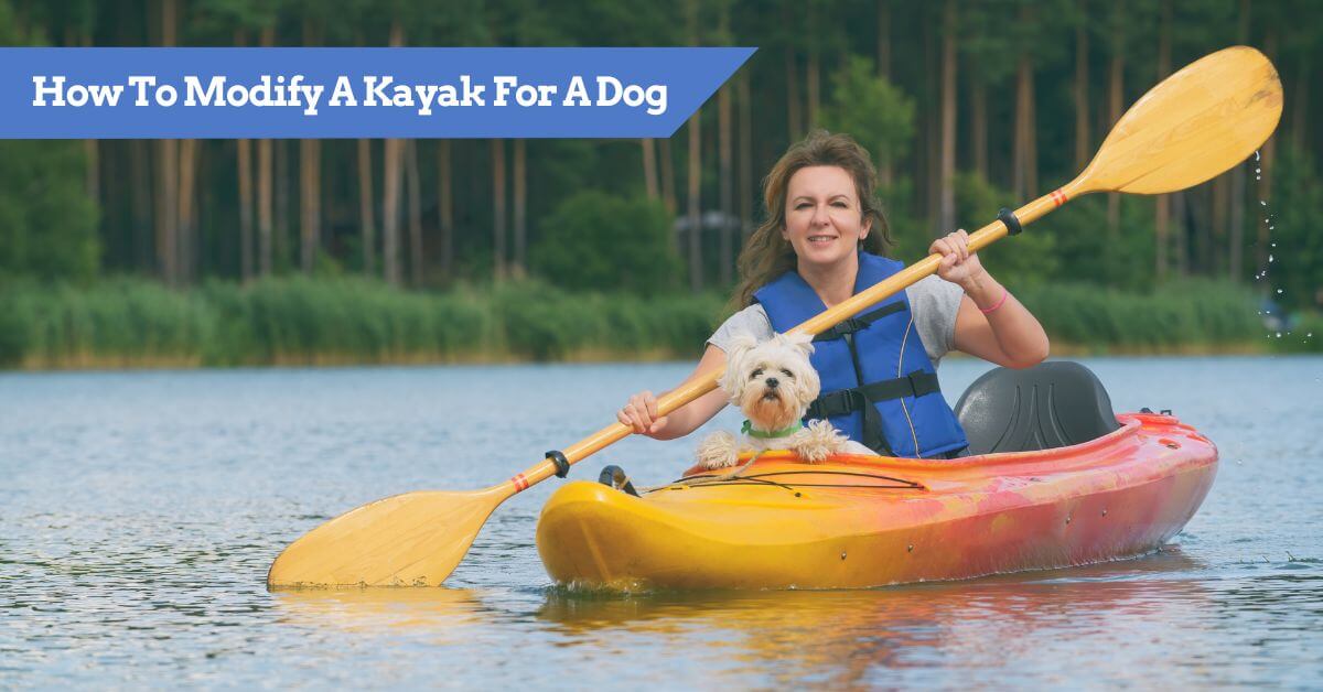 How to Modify a Kayak for a Dog (inc Sidecars & Platform Decks)