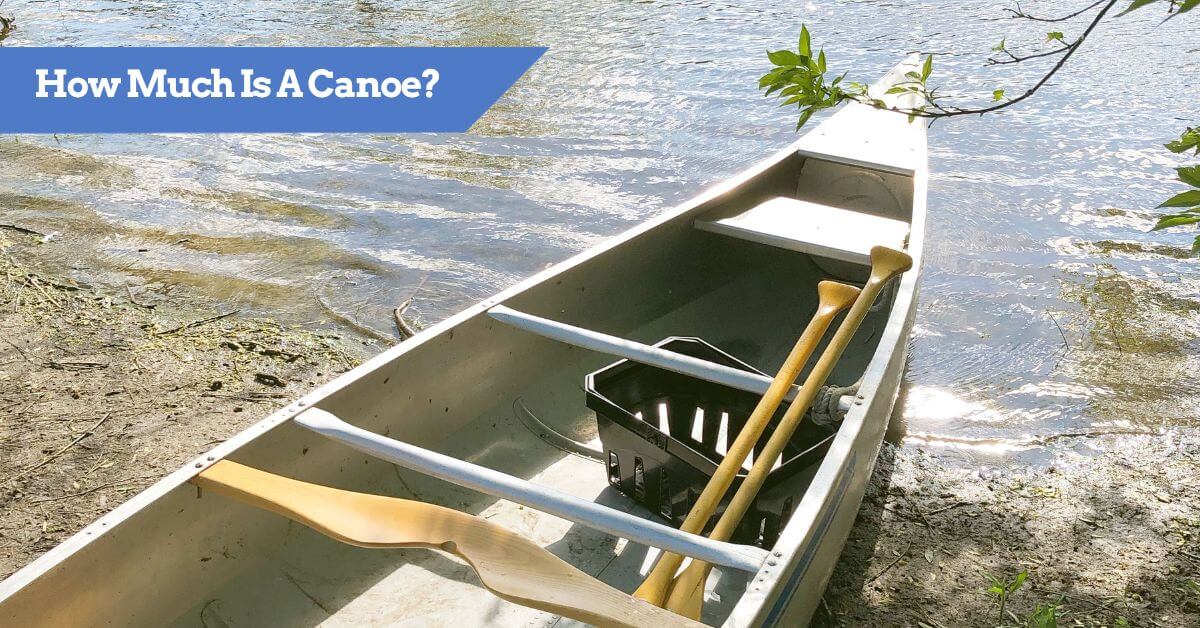 How Much Is A Canoe? Prices of Canoes in 2024 (by Brand)