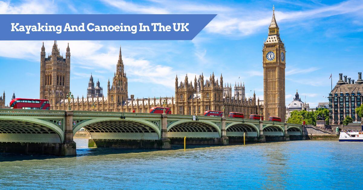 Best Kayak Places UK (England, Scotland, Wales, N. Ireland)