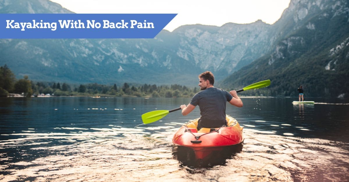 Kayaking with Back Support END PAIN for Kayak Comfort!